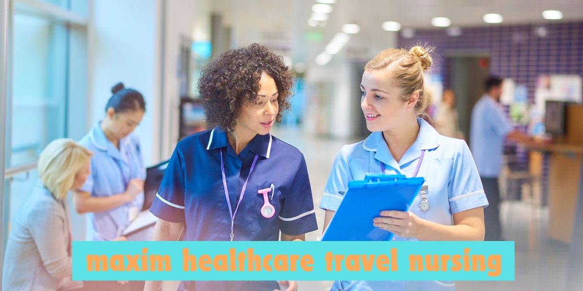 maxim healthcare travel nursing